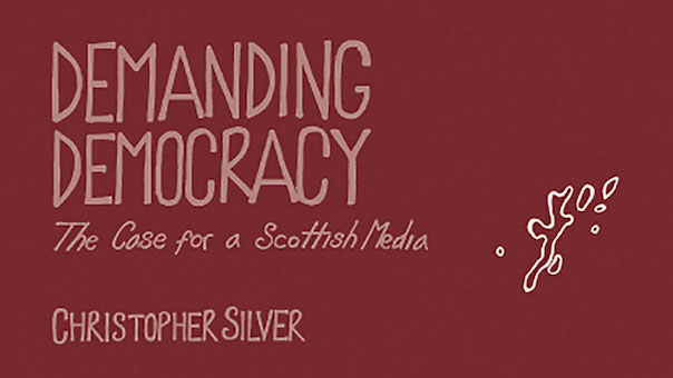 Demanding Democracy: The Case for a Scottish Media